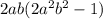 2ab(2 {a}^{2 } {b}^{2} - 1)