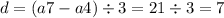 d = (a7 - a4) \div 3 = 21 \div 3 = 7