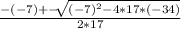 \frac{-(-7)+-\sqrt[]{(-7)^{2}-4*17*(-34) } }{2*17}