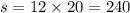 s = 12 \times 20 = 240