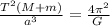 \frac{T^{2} (M+m)}{a^{3} } = \frac{4\pi ^{2} }{G\\}