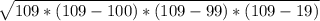 \sqrt{109*(109-100)*(109-99)*(109-19)}