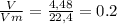 \frac{V}{Vm} = \frac{4,48}{22,4} = 0.2