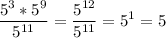 \displaystyle\frac{5^{3}*5^{9}}{5^{11} } =\frac{5^{12} }{5^{11} }=5^{1} =5