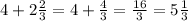 4 + 2 \frac{2}{3} = 4 + \frac{ 4}{3} = \frac{16}{3} = 5 \frac{1}{3}