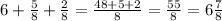 6 + \frac{5}{8} + \frac{2}{8} = \frac{48 + 5 + 2}{8} = \frac{55}{8} = 6 \frac{7}{8}