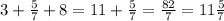 3 + \frac{5}{7} + 8 = 11 + \frac{5}{7} = \frac{82}{7} = 11 \frac{5}{7}