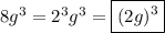 8g^3=2^3g^3=\boxed{(2g)^3}