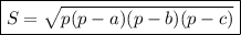 \boxed {S=\sqrt{p(p-a)(p-b)(p-c)} }