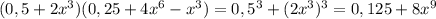 (0,5+2x^3)(0,25+4x^6-x^3) =0,5^3+(2x^3)^3=0,125+8x^9