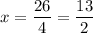 x=\dfrac{26}{4} = \dfrac{13}{2}