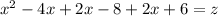 {x}^{2} - 4x + 2x - 8 + 2x + 6 = z