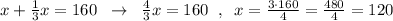 x+\frac{1}{3}x=160\; \; \to \; \; \frac{4}{3}x=160\; \; ,\; \; x=\frac{3\cdot 160}{4}=\frac{480}{4}=120