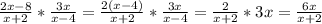 \frac{2x-8}{x+2} * \frac{3x}{x-4} = \frac{2(x-4)}{x+2}* \frac{3x}{x-4} = \frac{2}{x+2} * 3x = \frac{6x}{x+2}