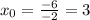 x_0=\frac{-6}{-2}=3