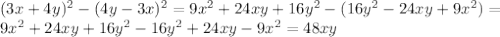 (3x+4y)^2 - (4y-3x) ^2=9x^2+24xy+16y^2-(16y^2-24xy+9x^2)=\\9x^2+24xy+16y^2-16y^2+24xy-9x^2=48xy