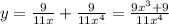 y=\frac{9}{11x} +\frac{9}{11x^{4} } =\frac{9x^{3}+9}{11x^{4} }