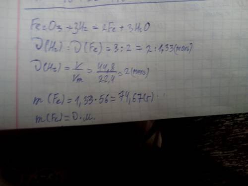 Сколько железа получится при взаимодействии 44,8л(н2) с fe2o3 норм.усл.?