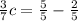 \frac{3}{7}c=\frac{5}{5}-\frac{2}{5}