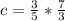 c=\frac{3}{5}*\frac{7}{3}