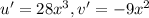 u'=28x^3,v'=-9x^2