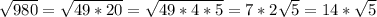 \sqrt{980}=\sqrt{49*20}=\sqrt{49*4*5}=7*2\sqrt{5}=14*\sqrt{5}