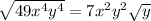 \sqrt{49x^{4}y^{4}}=7x^{2}y^{2}\sqrt{y}