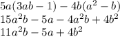 5a(3ab-1)-4b(a^{2} -b)\\15a^{2} b-5a-4a^{2} b+4b^{2} \\11a^{2}b-5a+4b^{2}