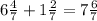 6\frac{4}{7}+1\frac{2}{7}=7\frac{6}{7}