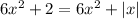 6x^2+2=6x^2+|x|