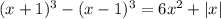 (x+1)^3-(x-1)^3=6x^2+|x|