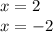 x=2\\ x=-2