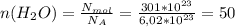 n(H_2O)=\frac{N_{mol}}{N_A} =\frac{301*10^{23}}{6,02*10^{23}} =50