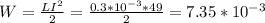 W=\frac{LI^{2} }{2} =\frac{0.3*10^{-3}*49 }{2} = 7.35 *10^{-3}