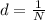 d = \frac{1}{N}