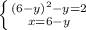 \left \{ {{(6-y)^{2}-y =2} \atop {x=6-y}} \right.