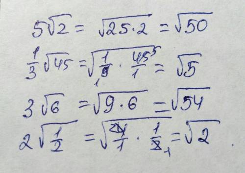 Внесите множитель под знак корня: 1)5√2; 2)1 /3√45; 3) 3√6 ; 4)2√1/2 .