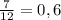 \frac{7}{12}=0,6