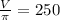 \frac{V}{\pi } =250