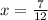 x = \frac{7}{12}