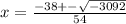 x = \frac{ - 38 + - \sqrt{ - 3092} }{54}