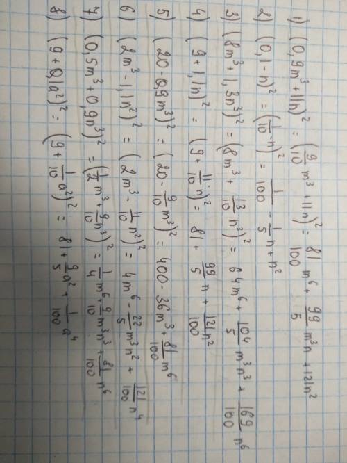 Выражение 1.) (0,9m^3+11n)^2 2.) (0,1-n)^2 3.) (8m^3+1,3n^3)^2 4.) (9+1,1n)^2 5.) (20-0.9m^3)^2 6.)