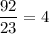 \dfrac{92}{23} =4