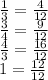 \frac{1}{3} = \frac{4}{12} \\ \frac{3}{4} = \frac{9}{12} \\ \frac{4}{3} = \frac{16}{12} \\ 1 = \frac{12}{12}