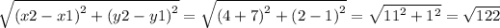 \sqrt{ {(x2 - x1)}^{2} + {(y2 - y1)}^{2} } = \sqrt{ {(4 + 7)}^{2} + {(2 - 1)}^{2} } = \sqrt{ {11}^{2} + {1}^{2} } = \sqrt{122}