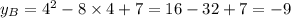 y_B = {4}^{2} - 8 \times 4 + 7 = 16 - 32 + 7 = - 9