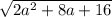 \sqrt{2a ^{2} + 8a + 16}