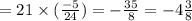 = 21 \times ( \frac{ - 5}{24} ) = - \frac{35}{8} = - 4\frac{3}{8}