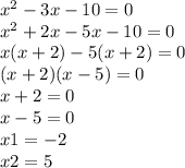 x {}^{2} - 3x - 10 = 0 \\ x {}^{2} + 2x - 5x - 10 = 0 \\ x(x + 2) - 5(x + 2) = 0 \\ (x + 2)(x - 5) = 0 \\ x + 2 = 0 \\ x - 5 = 0 \\ x1 = - 2 \\ x2 = 5