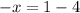 -x=1-4